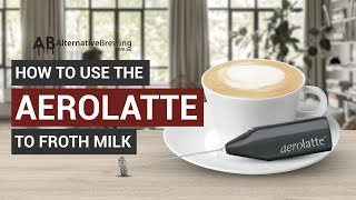 How To Use the AeroLatte To Froth Milk [upl. by Okoy316]