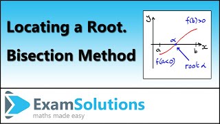 How to locate a root  Bisection Method  ExamSolutions [upl. by Hayley]