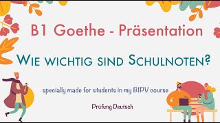 Wie WICHTIG sind die SCHULNOTEN  B1 Präsentation Teil 2 Sprechen  Goethe Zertifikat [upl. by Netfa136]